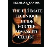 The Ultimate Technique Guide For The Advanced Cellist