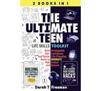 The Ultimate Teen (Life Skills Toolkit): Build Unstoppable Self-Confidence And Master Life-Changing Hacks To Dominate High School And Beyond (Teen Sur-Thrival)