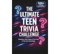 The Ultimate Teen Trivia Challenge: 500+ Questions, Brain Teasers & Savage Fun Facts to Test Your Knowledge | Are You Smarter Than Your Friends?