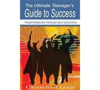 The Ultimate Teenager's Guide To Success