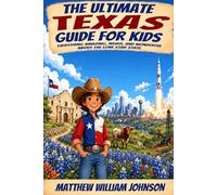 The Ultimate Texas Guide for Kids: Everything Amazing, Weird, and Wonderful About the Lone Star State