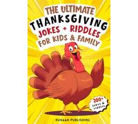 The Ultimate Thanksgiving Jokes + Riddles for Kids & Family: Packed with Clean, Hilarious Puns, Riddles, Knock-Knock Jokes and Fun Illustrations for a Feast of Laughter!