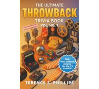 The Ultimate Throwback Trivia Book: Volume No. 1 - Take Game Night To Another Level - 500+ Trivia Questions