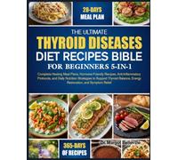 THE ULTIMATE THYROID DISEASES DIET RECIPES BIBLE FOR BEGINNERS 5-IN-1: Complete Healing Meal Plans, Hormone-Friendly Recipes, Anti-Inflammatory ... Energy Restoration, and Symptom Relief