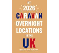The Ultimate Touring Journal For 2026 Caravan Adventures In The UK: - The Must Have Glove Box Accessory to capture and record your road trip overnight locations.