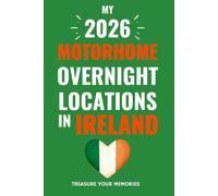 The Ultimate Touring Journal For 2026 Motorhome Adventures In Ireland: - The Must Have Glove Box Accessory to capture and record your road trip overnight locations.