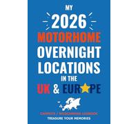The Ultimate Touring Journal For 2026 Motorhome Adventures In The UK & Europe: - The Must Have Glove Box Accessory to capture and record your road trip overnight locations.