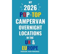 The Ultimate Touring Journal For 2026 Pop-Top Campervan Adventures In The UK & Europe: - The Must Have Glove Box Accessory to capture and record your road trip overnight locations.