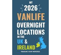 The Ultimate Touring Journal For 2026 Vanlife Adventures In The UK & Ireland: - The Must Have Glove Box Accessory to capture and record your road trip overnight locations.