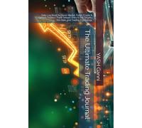 The Ultimate Trading Journal: Daily Log Book for Stock Market, Forex, Crypto & Options Traders | Track Setups, Entry & Exit Targets, Win Rate, and Trading Psychology