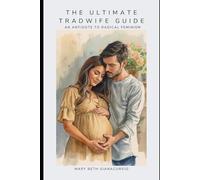 The Ultimate TradWife Guide: An Antidote to Radical Feminism
