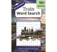 The Ultimate Train Word Search Puzzle Book: Word Searches with Easy to Read Print about Trains, Railroads, Train Stations, Subways and more | 6x9 ... Vacations, Holiday and Relaxing Free Time