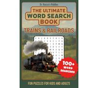 The Ultimate Trains and Railroads Word Search Book: 100+ Fun Puzzles for Kids and Adults - A Great Gift for Every Train Lover