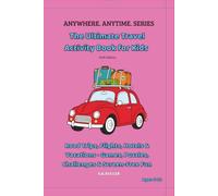 The Ultimate Travel Activity Book for Kids - Pink Edition: Road Trips, Flights, Hotels & Vacations · Games, Puzzles, Challenges & Screen Free Fun