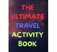 The Ultimate Travel Activity Book: Fun Outer Space Coloring Pages with Toddler Astronauts, Rockets, Planets and Stars for Boys and Girls (8.5" x 11" Size)