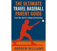 The Ultimate Travel Baseball Parent Guide: From Rec Ball to College Scholarships
