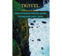The Ultimate Travel Guide To Ireland 2023-2024: Latest Research Guide On Ireland