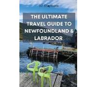 The Ultimate Travel Guide To Newfoundland & Labrador