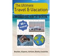 The Ultimate Travel & Vacation Word Search Book: Beaches, Airports, Airlines, Hotels, Countries