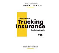The Ultimate Trucking Insurance Guide: Vol. 1 I From Zero to Bind