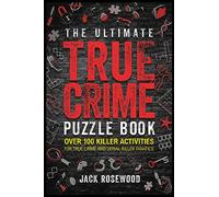 Le livre d'énigmes True Crime ultime – Plus de 100 activités pour fans de crimes et tueurs en série