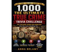 The Ultimate True Crime Trivia Challenge: 1,000 Questions About Famous Cases, Criminal Investigations, Unsolved Mysteries, Forensics, Courtroom Drama & More