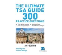 The Ultimate TSA Guide- 300 Practice Questions: Fully Worked Solutions, Time Saving Techniques, Score Boosting Strategies, Annotated Essays, 2019 ... for Thinking Skills Assessment UniAdmissions