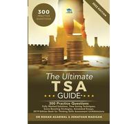 The Ultimate TSA Guide- 300 Practice Questions: Fully Worked Solutions, Time Saving Techniques, Score Boosting Strategies, Annotated Essays, 2019 ... for Thinking Skills Assessment UniAdmissions
