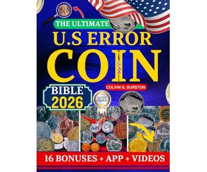THE ULTIMATE U.S ERROR COIN BIBLE 2026: Advanced Collector’s Guide to Rare U.S. Error Coins: Identification, Authentication, Pricing, and Investment Insights for 2026 and Beyond