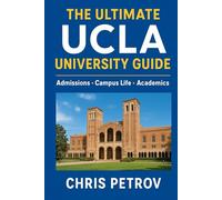 The Ultimate UCLA University Guide: Admissions • Campus Life • Academics
