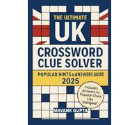 The Ultimate UK Crossword Clue Solver - Popular Hints & Answers Guide 2025 | Includes Instigate Clue Solutions & More: Decode Tough UK Crossword Clues ... Reliable Answers - 2025 Edition Cum Notebook