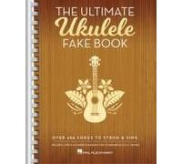 The Ultimate Ukulele Fake Book Over 400 Songs To Strum And Sing Melody Lyrics And Chords For U