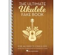 The Ultimate Ukulele Fake Book Over 400 Songs To Strum And Sing Melody, Lyrics And Chords For Ukulele Players