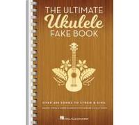The Ultimate Ukulele Fake Book - Small Edition: Over 400 Songs To Strum & Sing