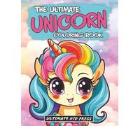 The Ultimate Unicorn Coloring Book for Kids