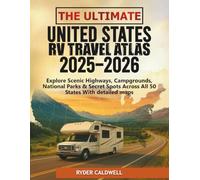 The Ultimate United States RV Travel Atlas 2025-2026: Explore Scenic Highways, Campgrounds, National Parks & Secret Spots Across All 50 States With detailed maps