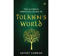 The Ultimate Unofficial Guide To Tolkien's World