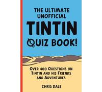 The Ultimate Unofficial Tintin Quiz Book
