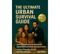 The Ultimate Urban Survival Guide: Practical Strategies for Families to Stay Safe, Calm, and Ready for Anything
