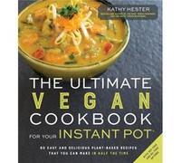 The Ultimate Vegan Cookbook for Your Instant Pot by Kathy Hester Inconnu (Auteur)