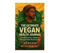 The Ultimate Vegan Health Journal: A Guided Path to Healing Cancer, High Blood Pressure & Chronic Disease with Plants