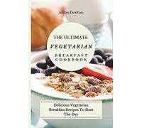 The Ultimate Vegetarian Breakfast Cookbook