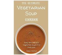 The Ultimate Vegetarian Soup Cookbook