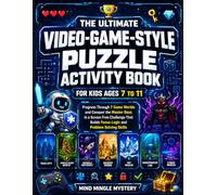 The Ultimate Video-Game-Style Puzzle Activity Book for Kids Ages 7 to 11: Progress Through 7 Game Worlds and Conquer the Master Boss in a Screen Free ... Builds Focus Logic and Problem Solving Skills