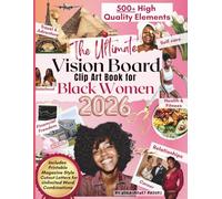 The Ultimate Vision Board Clip Art Book for Black Women: 500+ Empowering & Inspirational Images, Words, Quotes & Affirmation Cards To Create Dream ... Your Dreams and Inspire Your Best Life