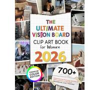 The Ultimate Vision Board Clip Art Book for Women: 700+ Empowering Premium Pictures, Words, Quotes & Affirmations to Manifest Abundance, Love & Success | Full Color Edition
