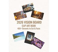 The Ultimate Vision Board Clip Art Book: Over 400 Pictures, Quotes, and Words for Manifesting Your Dream Life | Magazines Cutout Kit for Scrapbooking and Goal Setting