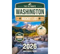 The Ultimate Washington Bucket List: Discover Scenic Drives, Hidden Gems, National Parks, Waterfalls, Islands, Coastal Towns, and Must-See Stops for an Unforgettable Evergreen State Adventure