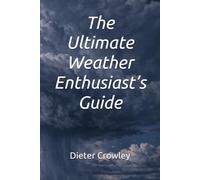 The Ultimate Weather Enthusiast’s Guide