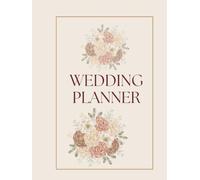 The Ultimate Wedding Planner: A Complete Workbook and Organizer for Your Special Day